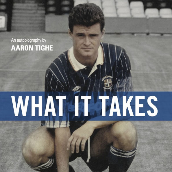What It Takes: The inspiring insight of a boys football journey from childhood dreams to professional footballer