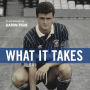 What It Takes: The inspiring insight of a boys football journey from childhood dreams to professional footballer