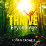 Thrive Beyond Age: Simple Secrets to Lasting Vitality: 