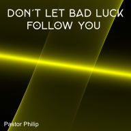 Don't Let Bad Luck Follow You
