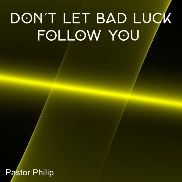 Don't Let Bad Luck Follow You