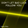 Don't Let Bad Luck Follow You