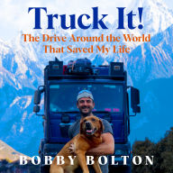 Downloading books to ipad for free Truck It!: The Drive Around the World That Saved My Life