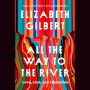 All the Way to the River: Love, Loss, and Liberation