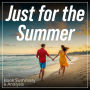 Just for the Summer: Book Summary & Analysis (Abridged)