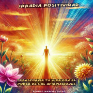Irradia Positividad: Transforma tu Vida con el Poder de las Afirmaciones