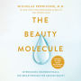 The Beauty Molecule: Introducing Neuroceuticals, the Breakthrough for Ageless Beauty