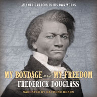 My Bondage and My Freedom: An American Icon In His Own Words