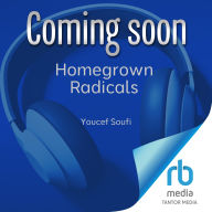 Homegrown Radicals: A Story of State Violence, Islamophobia, and Jihad in the Post-9/11 World
