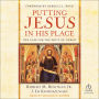 Putting Jesus in His Place: The Case for the Deity of Christ