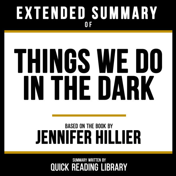 Extended Summary - Things We Do In The Dark: Based On The Book By Jennifer Hillier