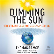 Dimming the Sun: The Urgent Case for Geoengineering