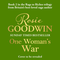 One Woman's War: The second book in the brand-new Rags to Riches Trilogy from Britain's best-loved saga author