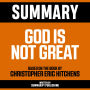 Summary - God Is Not Great: Based On The Book By Christopher Eric Hitchens
