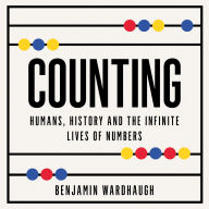 Counting: Humans, History and the Infinite Lives of Numbers