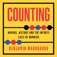 Counting: Humans, History and the Infinite Lives of Numbers