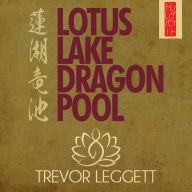 Lotus Lake Dragon Pool: Further Encounters In Yoga and Zen