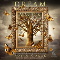 Dream Magick: Change Your Reality through the Liminal World of Sleep