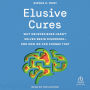 Elusive Cures: Why Neuroscience Hasn't Solved Brain Disorders-and How We Can Change That