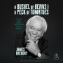 A Bushel of Beans and a Peck of Tomatoes: The Life and Times of 