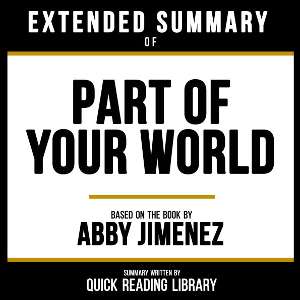 Extended Summary - Part Of Your World: Based On The Book By Abby Jimenez