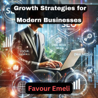 Mastering Digital Marketing: Growth Strategies for Modern Businesses