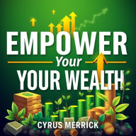 Empower Your Wealth: Break Free from Financial Traps and Thrive!: 
