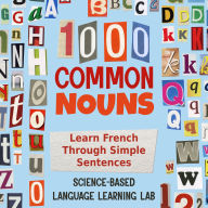 1000 Common Nouns: Learn French Through Simple Sentences