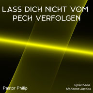 Lass dich nicht vom Pech verfolgen