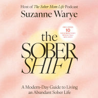 The Sober Shift: A Modern-Day Guide to Living an Abundant Sober Life