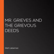 Mr. Grieves and the Grievous Deeds