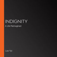 Indignity: A Life Reimagined