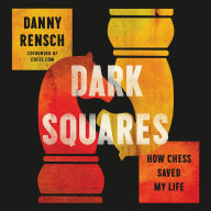 Dark Squares: How Chess Saved My Life