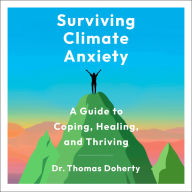 Surviving Climate Anxiety: A Guide to Coping, Healing, and Thriving