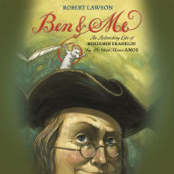 Ben and Me: An Astonishing Life of Benjamin Franklin by His Good Mouse Amos