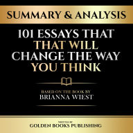 Summary & Analysis - 101 Essays That Will Change The Way You Think: Based On The Book By Brianna Wiest
