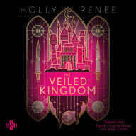 Veiled Kingdom, The (Die Veiled-Kingdom-Serie 1): Knisternde Enemies-to-Lovers Romantasy voller Geheimnisse mit einer verbotenen Liebe
