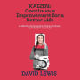 Kaizen: Continuous Improvement for a Better Life: Achieving Excellence Through Small, Consistent Changes