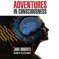 ADVENTURES IN CONSCIOUSNESS: An Introduction to Aspect Psychology