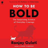 How to Be Bold: The Surprising Science of Everyday Courage