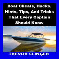 Boat Cheats, Hacks, Hints, Tips, And Tricks That Every Captain Should Know