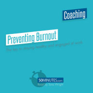Preventing Burnout: The key to staying healthy and engaged at work