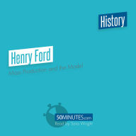 Henry Ford: Mass Production and the Model T