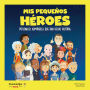 Mis pequeños héroes: Personajes admirables que han hecho historia