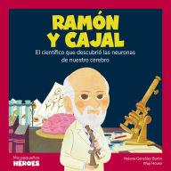 Ramón y Cajal: El científico que descubrió las neuronas de nuestro cerebro (Abridged)