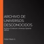 Archivo de universos desconocidos: Archive of Unknown Universes (Spanish edition)