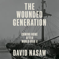 The Wounded Generation: Coming Home After World War II