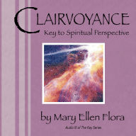 Clairvoyance: Key to Spiritual Perspective: A Guided Meditation