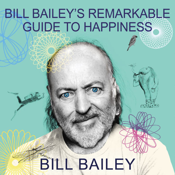 Bill Bailey's Remarkable Guide to Happiness