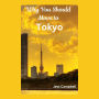 Why You Should Move to Tokyo